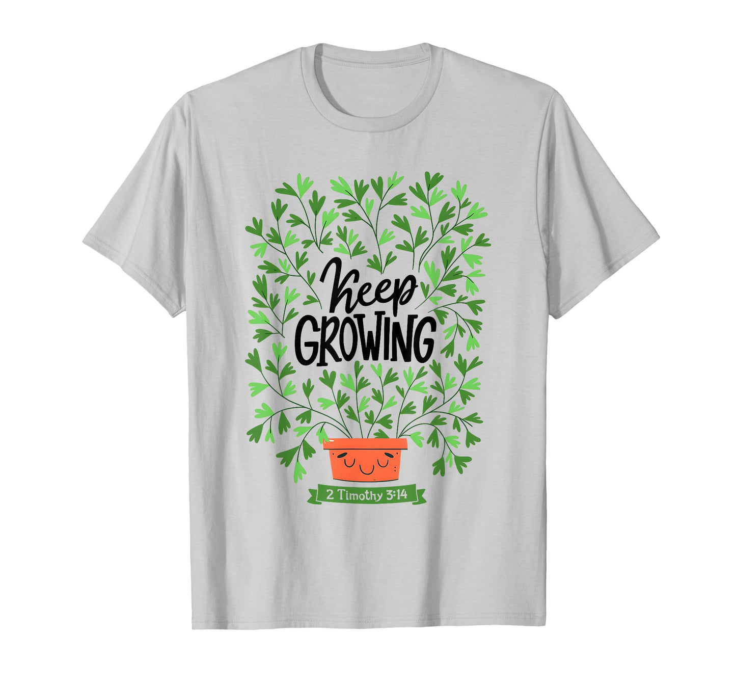 Keep Growing 2 Timothy 3 14 Christian Inspirational Quote T-Shirt