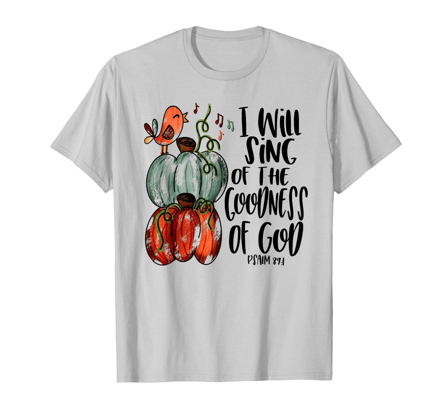 I Will Sing Of The Goodness Of God Bird Christian T-Shirt