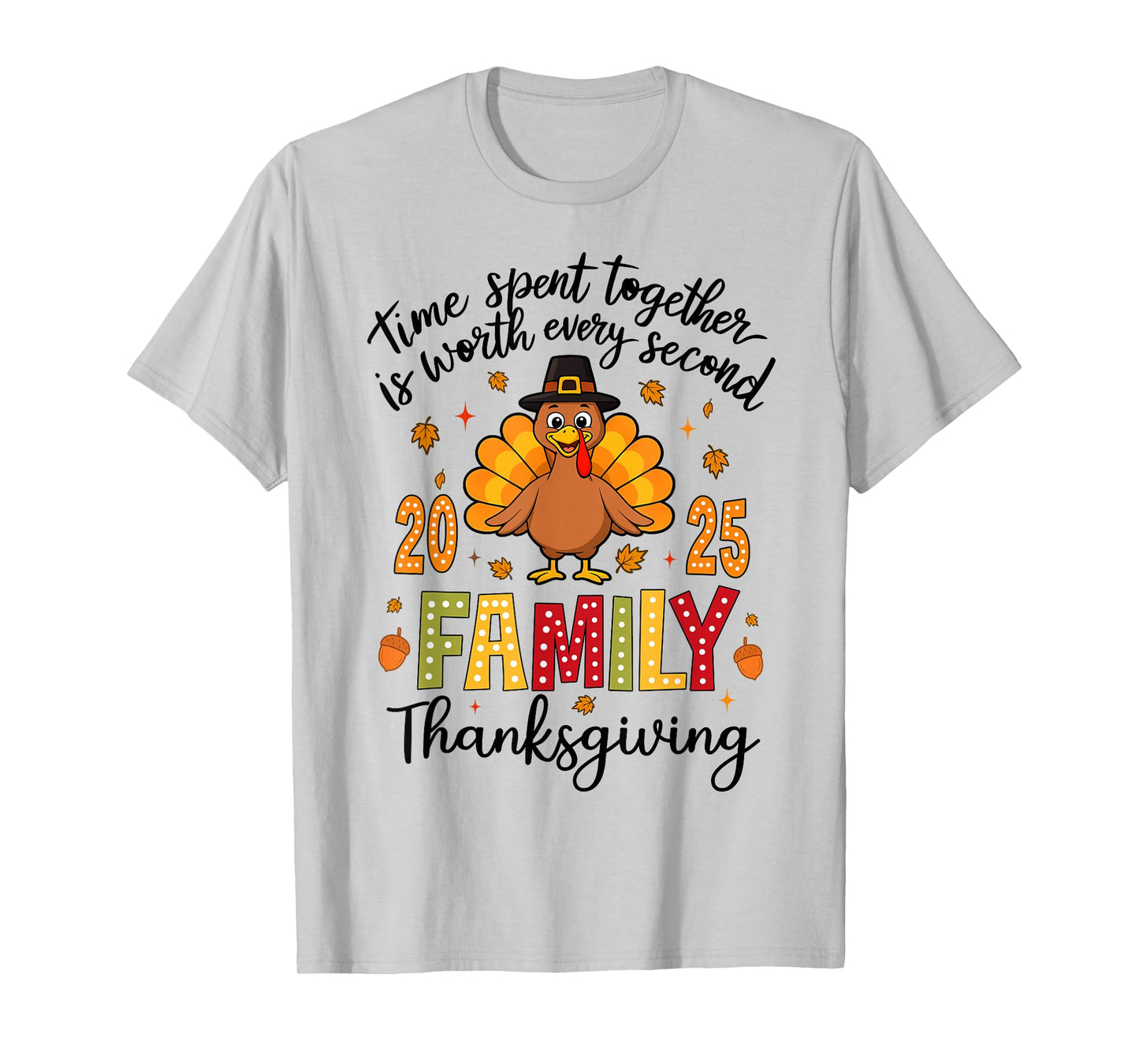 Family Thanksgiving 2025 Time Spent Together Men Women Kids T-Shirt