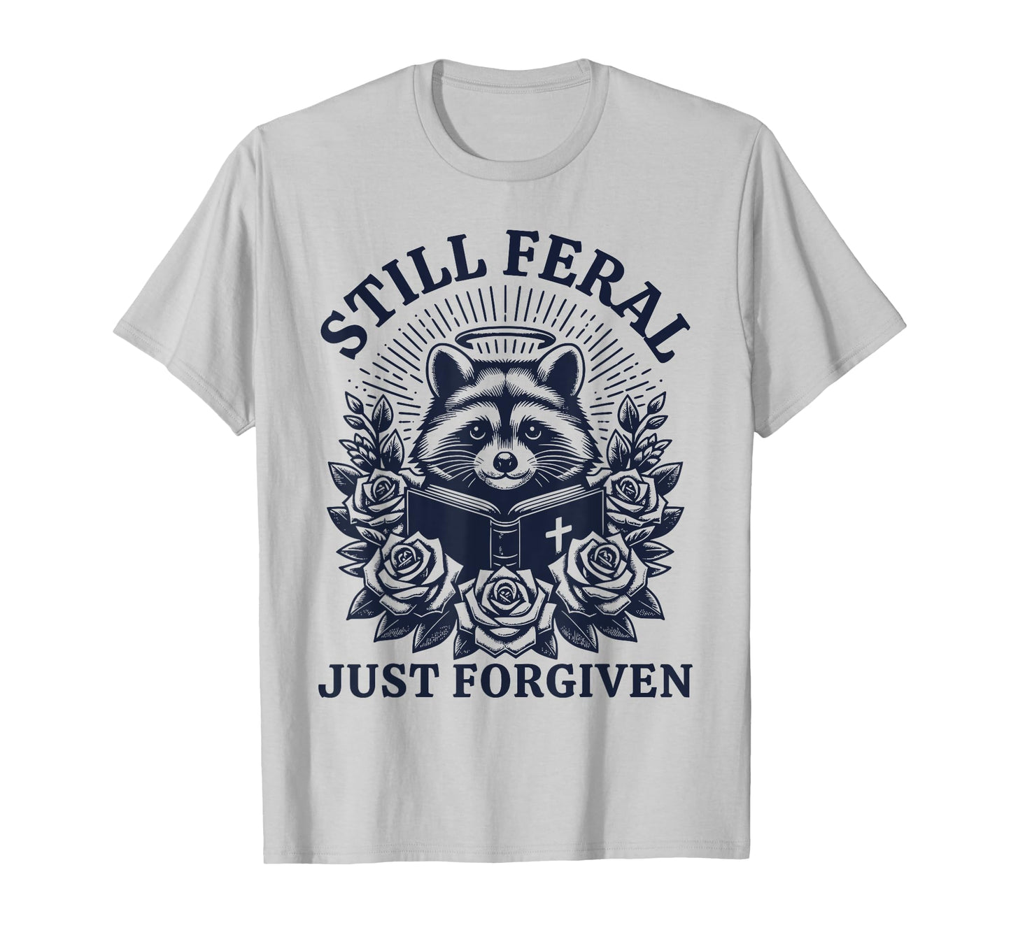 Still Feral Just Forgiven Funny Christian Raccoon T-Shirt