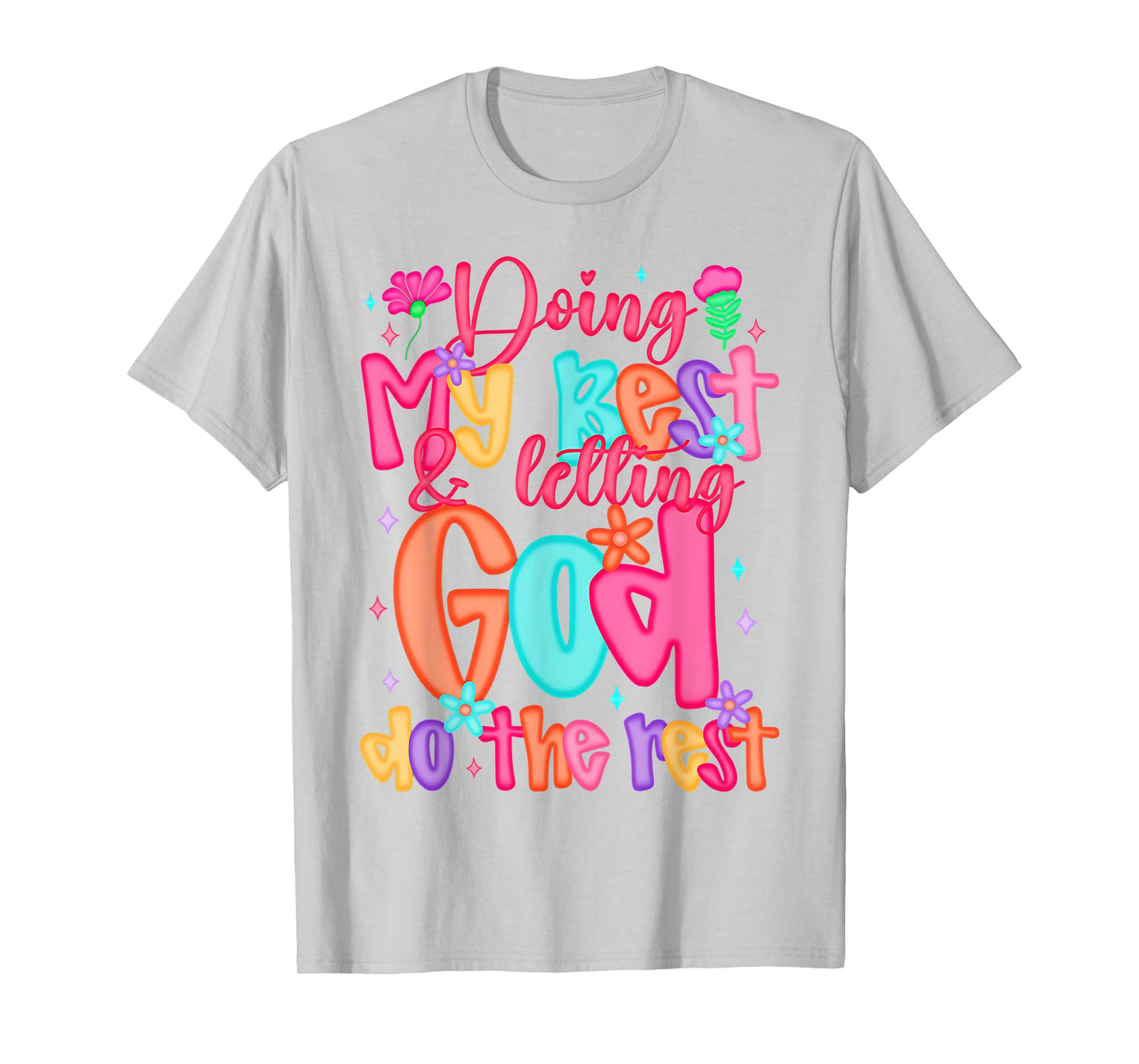 Doing My Best And Letting God Do The Rest Christian Faith T-Shirt