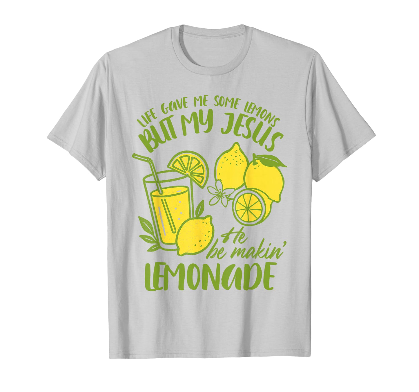 Christian God Religious My Jesus He Be Makin' Lemonade T-Shirt