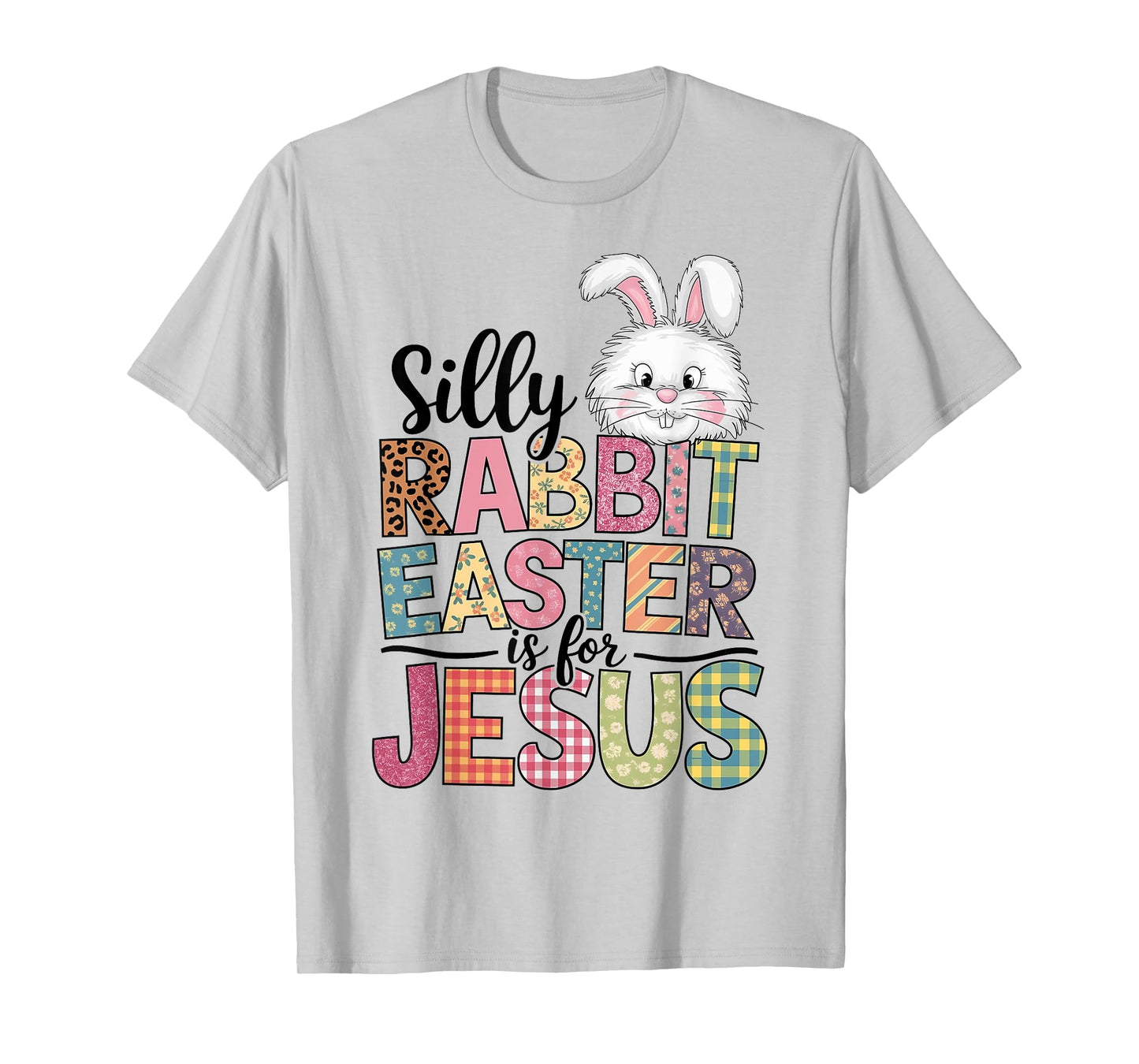 Silly Rabbit Easter Is For Jesus Christian Easter Bunny T-Shirt
