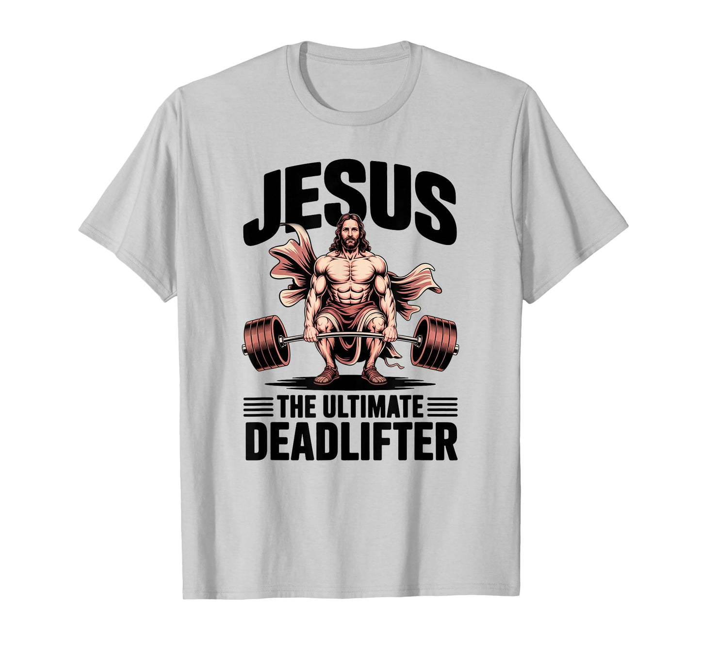 Jesus The Ultimate Deadlifter Funny Christian Workout Gym T-Shirt