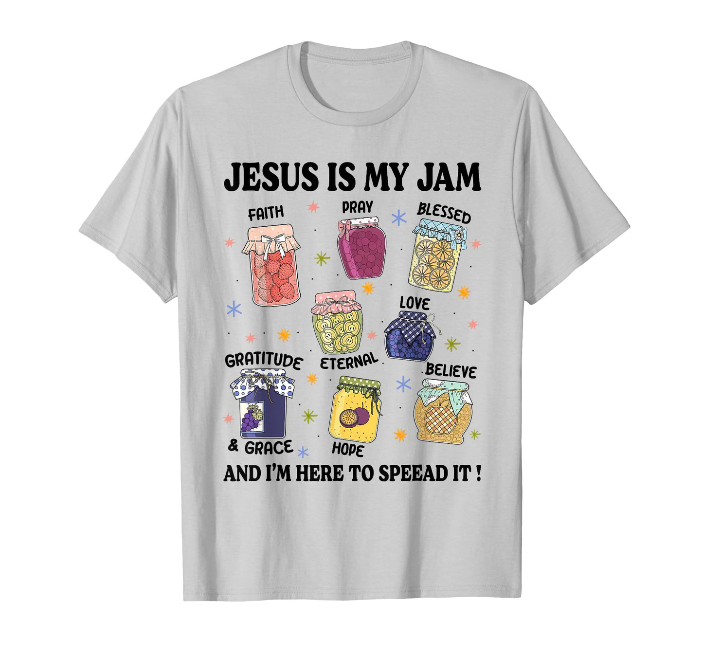 Jesus is My Jam I'm Here to Spread It Christian Faith God T-Shirt