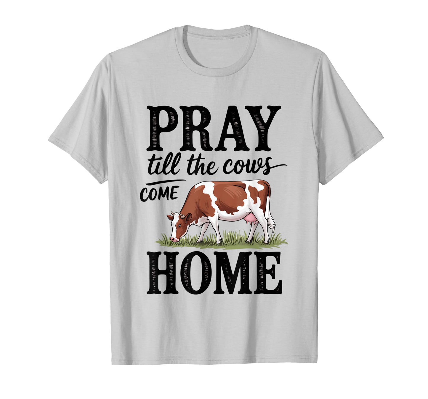 Pray Till The Cows Come Home - Cow Jesus T-Shirt