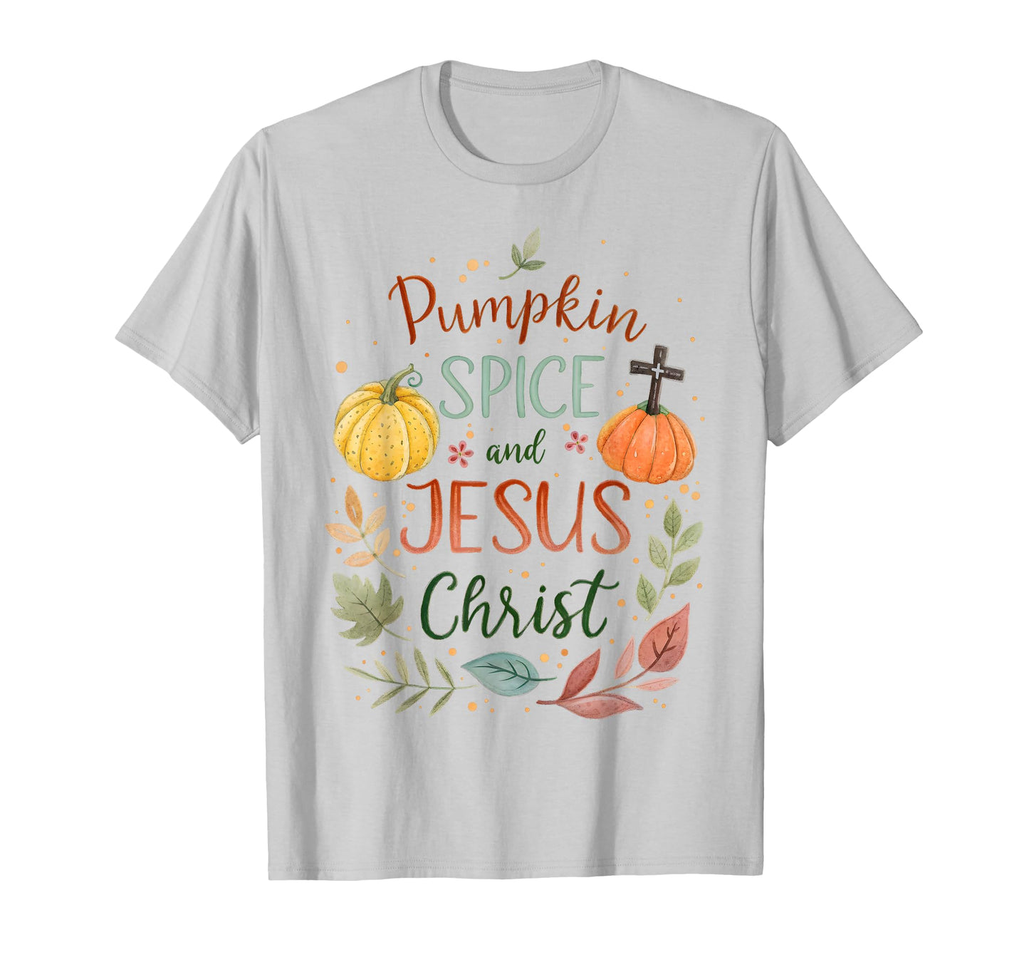 Pumpkin Spice and Jesus Christ Christian Fall Faith Autumn T-Shirt