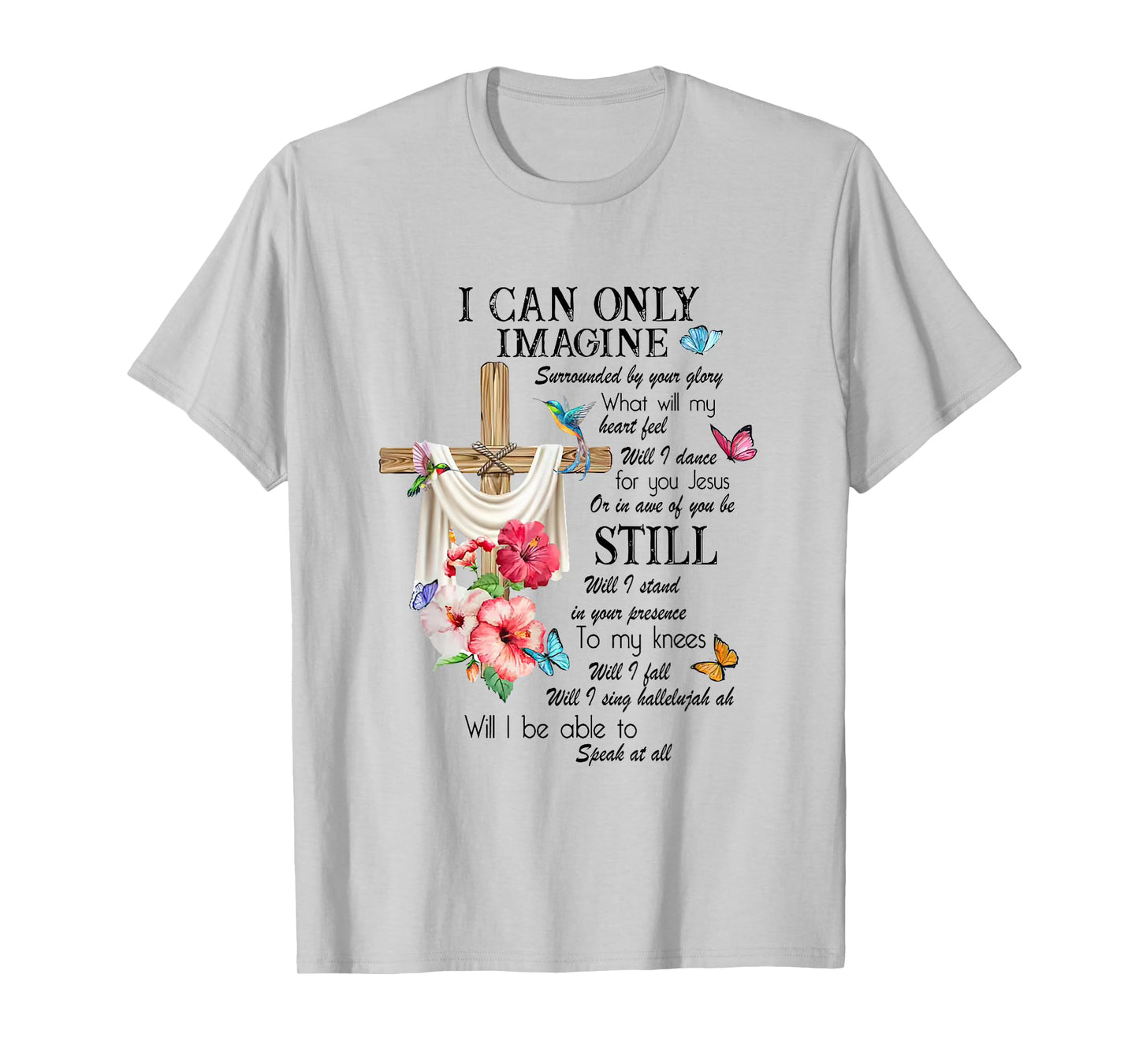 Christian Jesus Lovers Faith Blessed I Can On ly Imagine T-Shirt