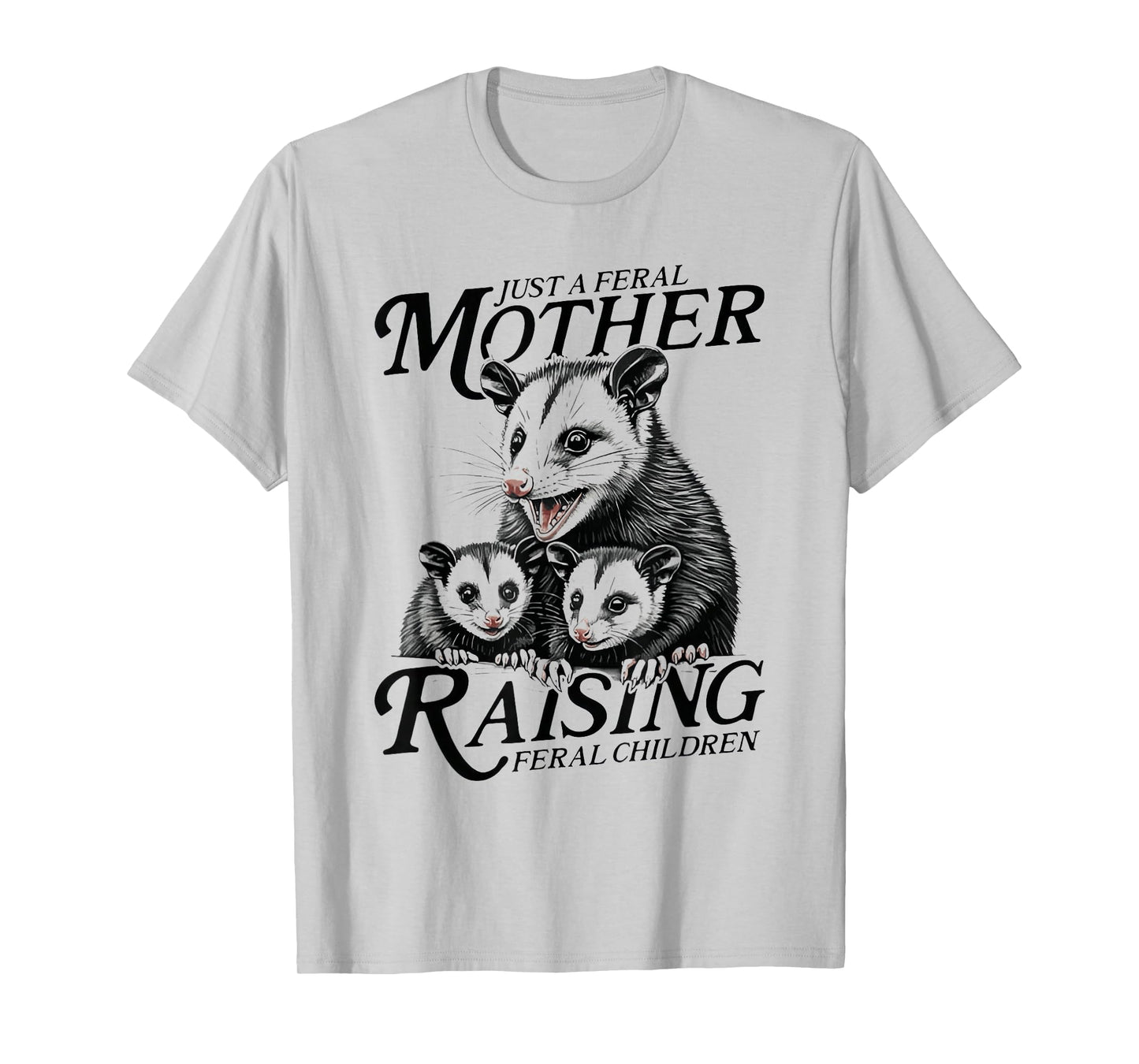 Feral Mom Opossum Funny Animal Quote Mother’s Day T-Shirt