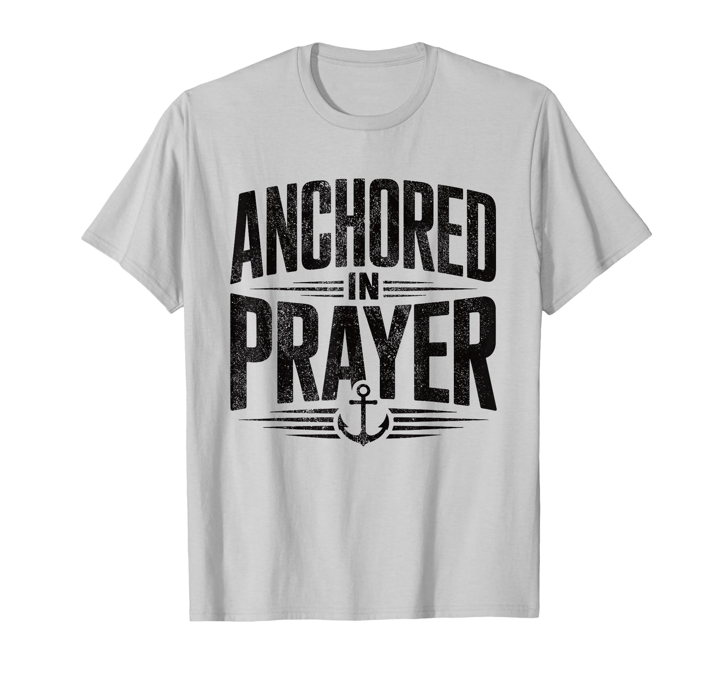 Anchored in Prayer Christian Faith Hope Christ Inspiring T-Shirt