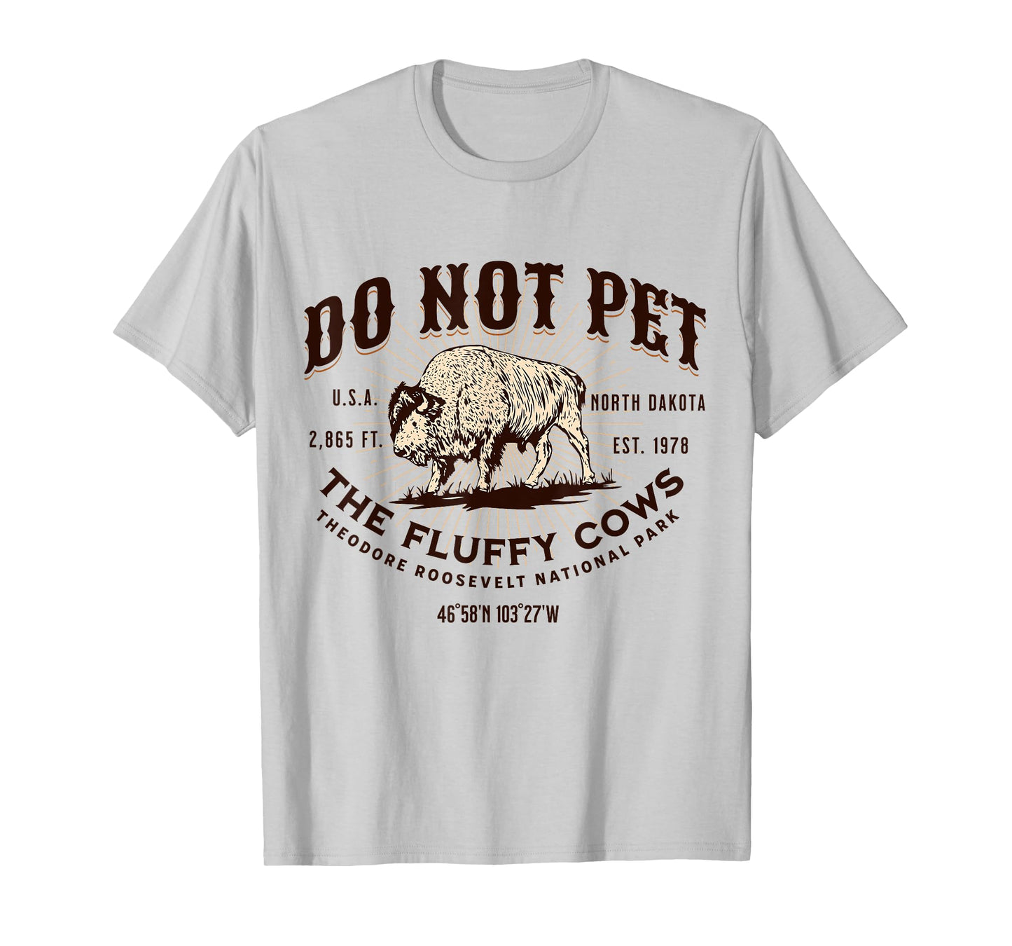 North Dakota Funny Bison Quote Buffalo Souvenir Do Not Pet the Fluffy Cows Theodore Roosevelt National Park T-Shirt