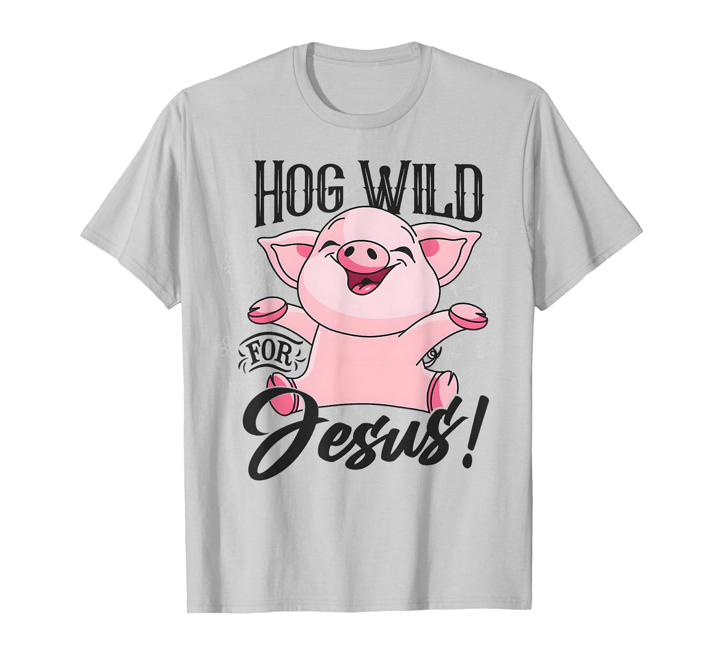 Hog Wild For Jesus Funny Pig T-Shirt