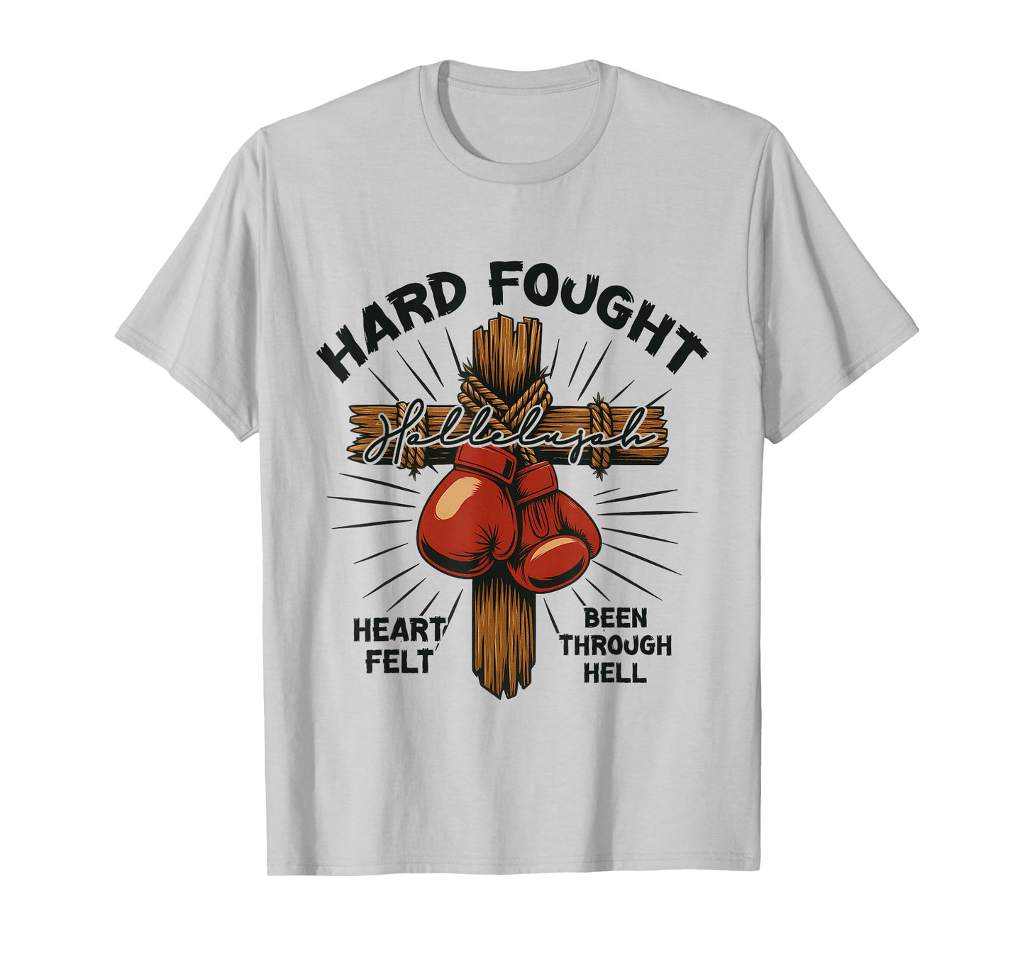 Hard Fought Hallelujah Praise Jesus Christian Faith Fighter T-Shirt