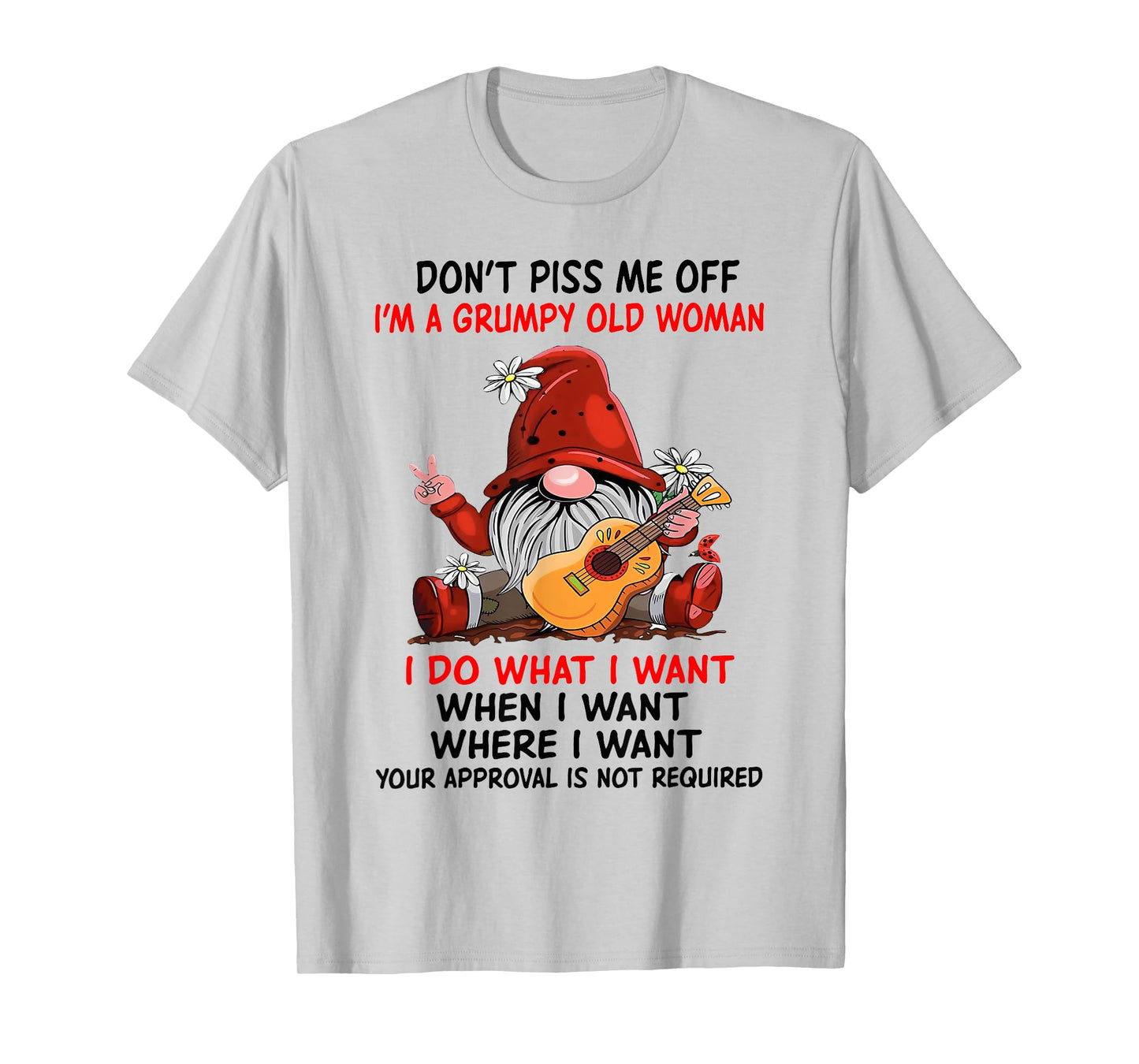 Gnome Don't Piss Me Off I'm A Grumpy Old Woman I Do What T-Shirt