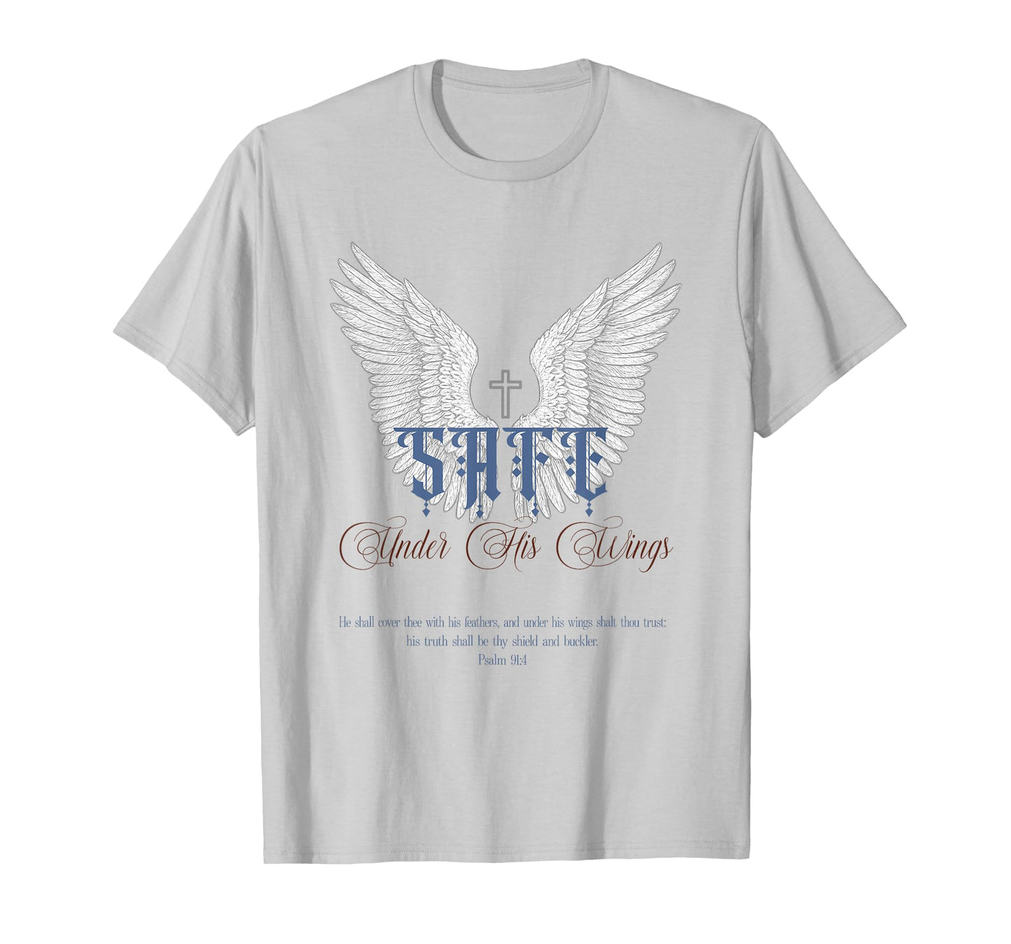 Christian Quote, Bible Verse:Psalm 91:4,Safe Under His Wings T-Shirt