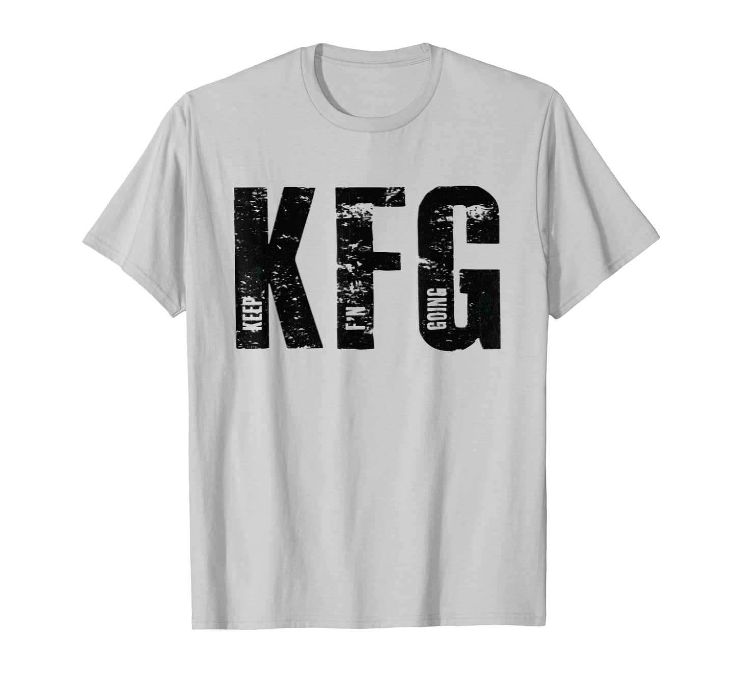 KFG Keep F'N Going Military Style T-Shirt