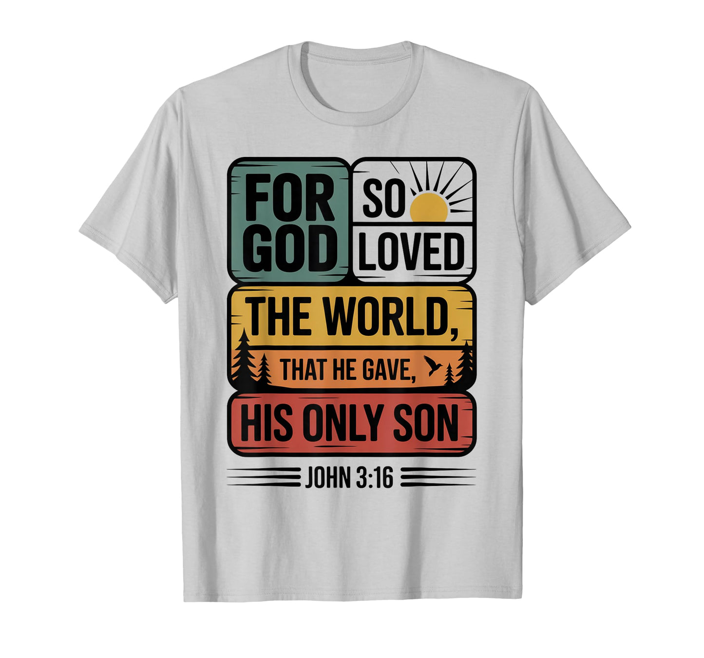for God So Loved The World Only Son John 3:16 Christian T-Shirt