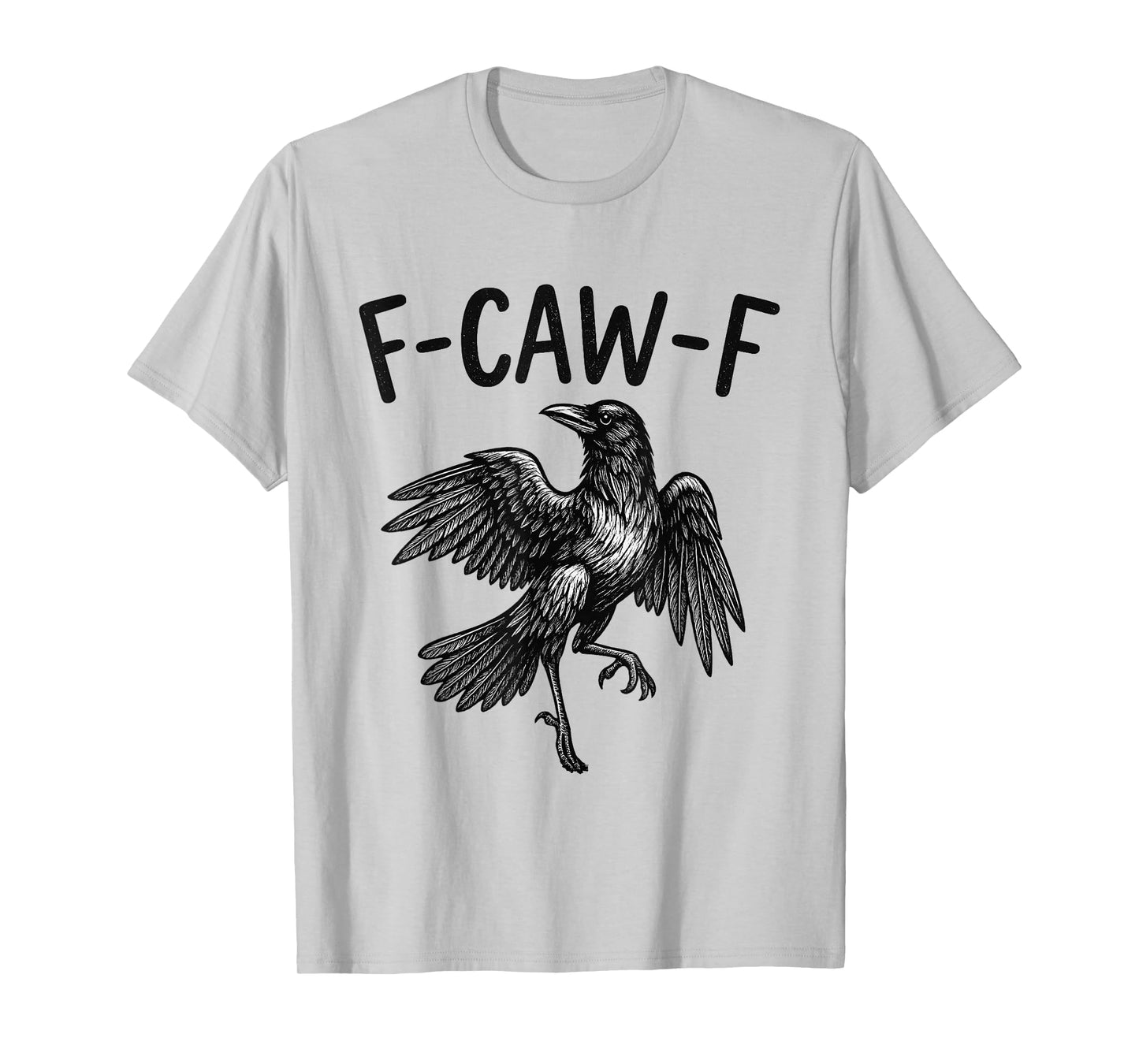 Black Crow F-Caw-F Funny Black Bird Raven Men Women Quote T-Shirt