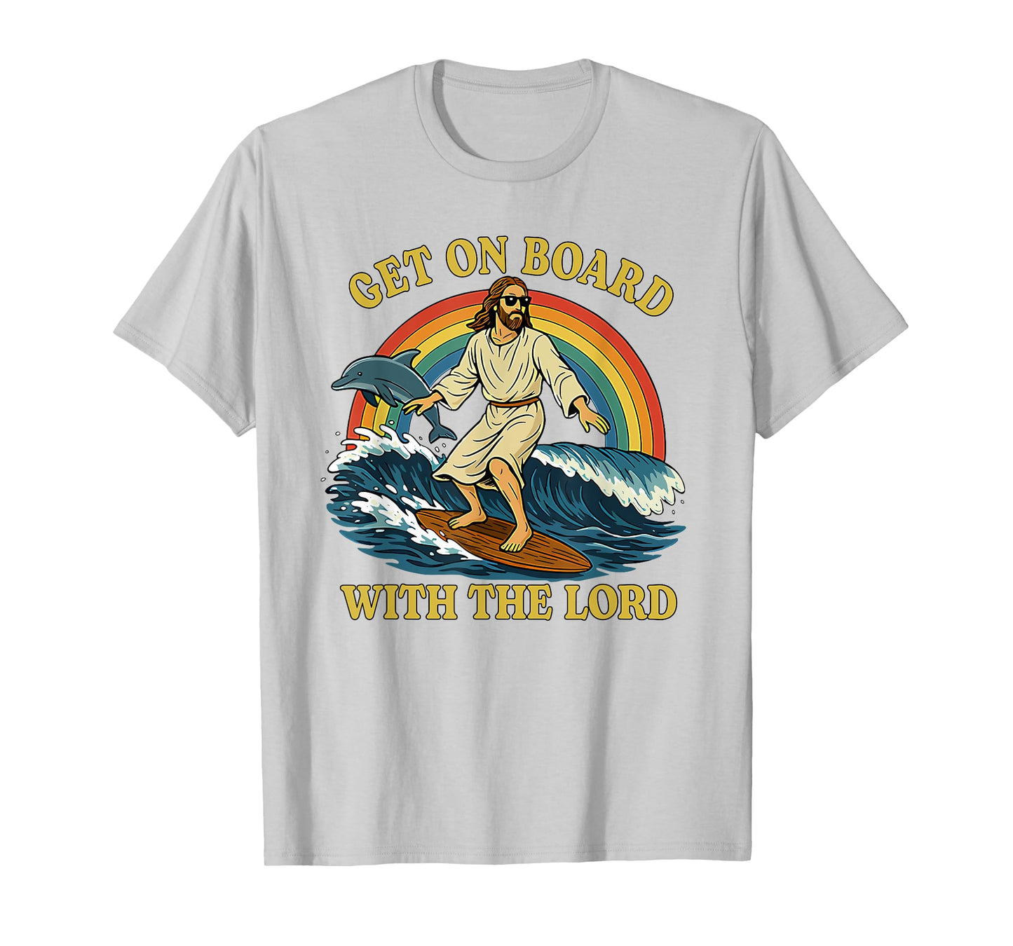 Jesus Get On Board With The Lord Dolphin Surf T-Shirt