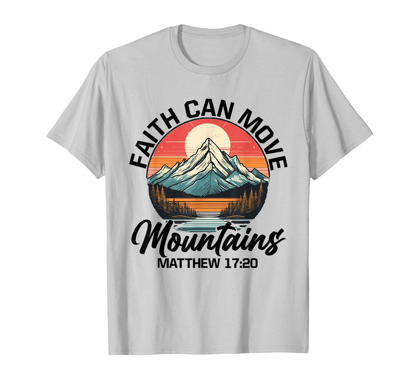 Faith Can Move Mountains Matthew 17:20 Bible Verse Christian T-Shirt