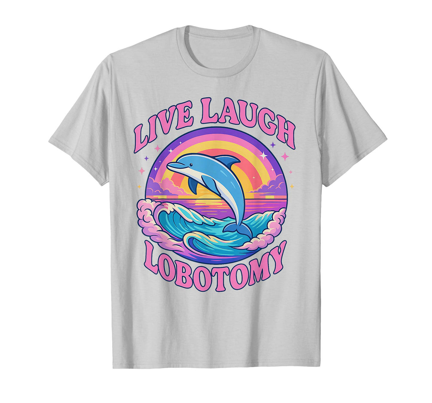 Funny Live Laugh Lobotomy Dolphin Groovy T-Shirt
