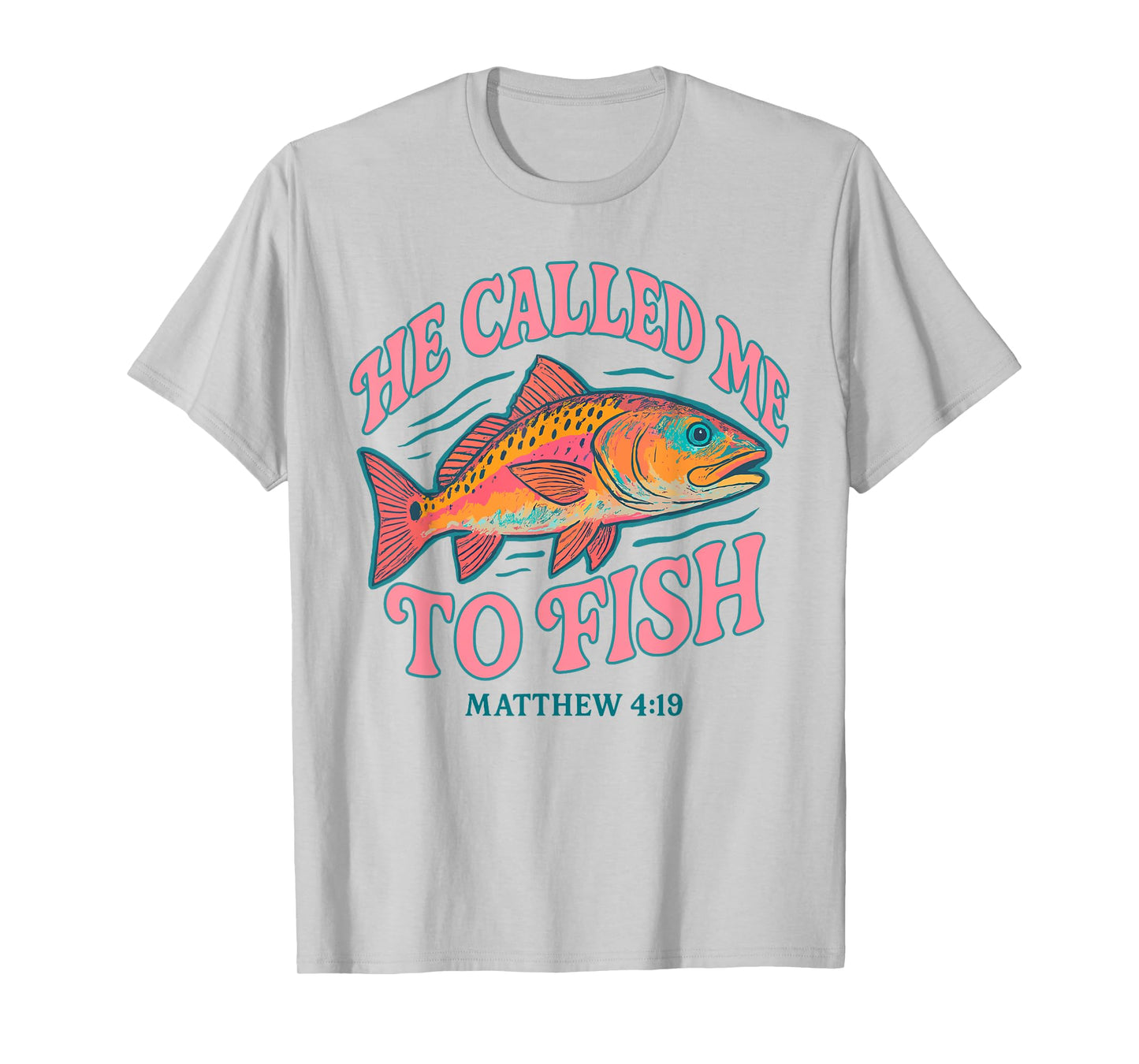 He Called Me to Fish Matthew 4 19 Faith-Based Fishing T-Shirt