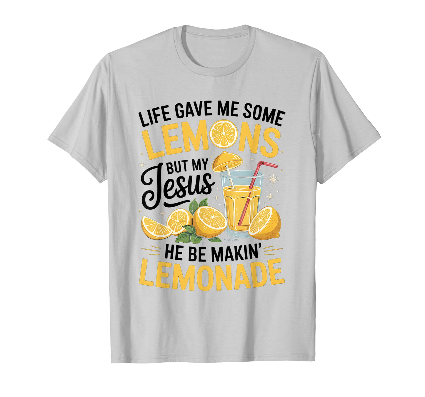 When Life Gives You Lemons, Jesus Makes It Lemonade Quote T-Shirt