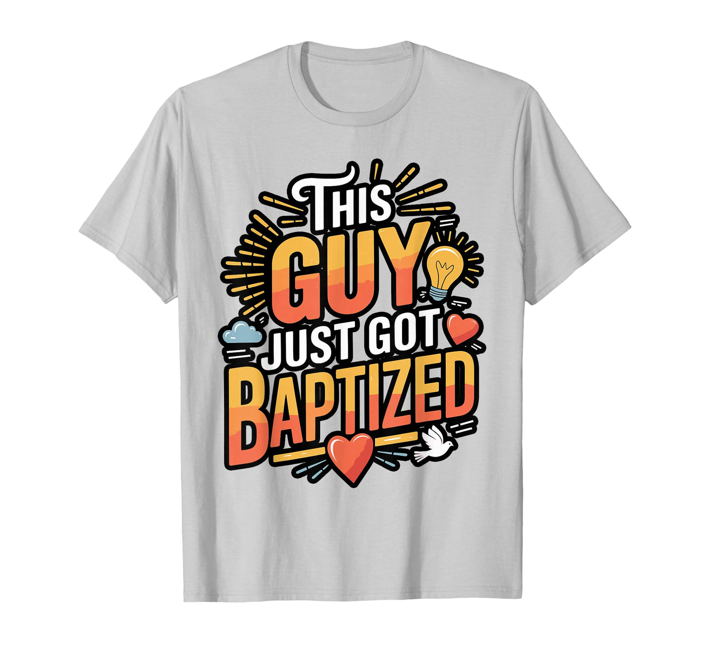 This Guy Just Got Baptized Design T-Shirt