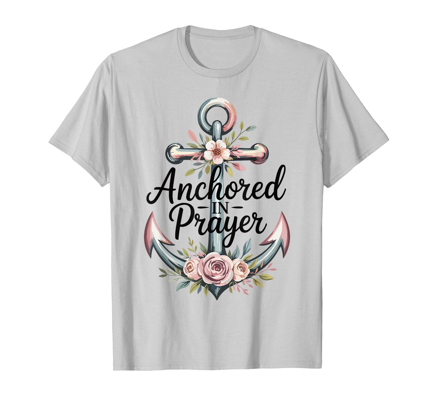 Anchored in Prayer Christian Faith Hope Christ Women T-Shirt