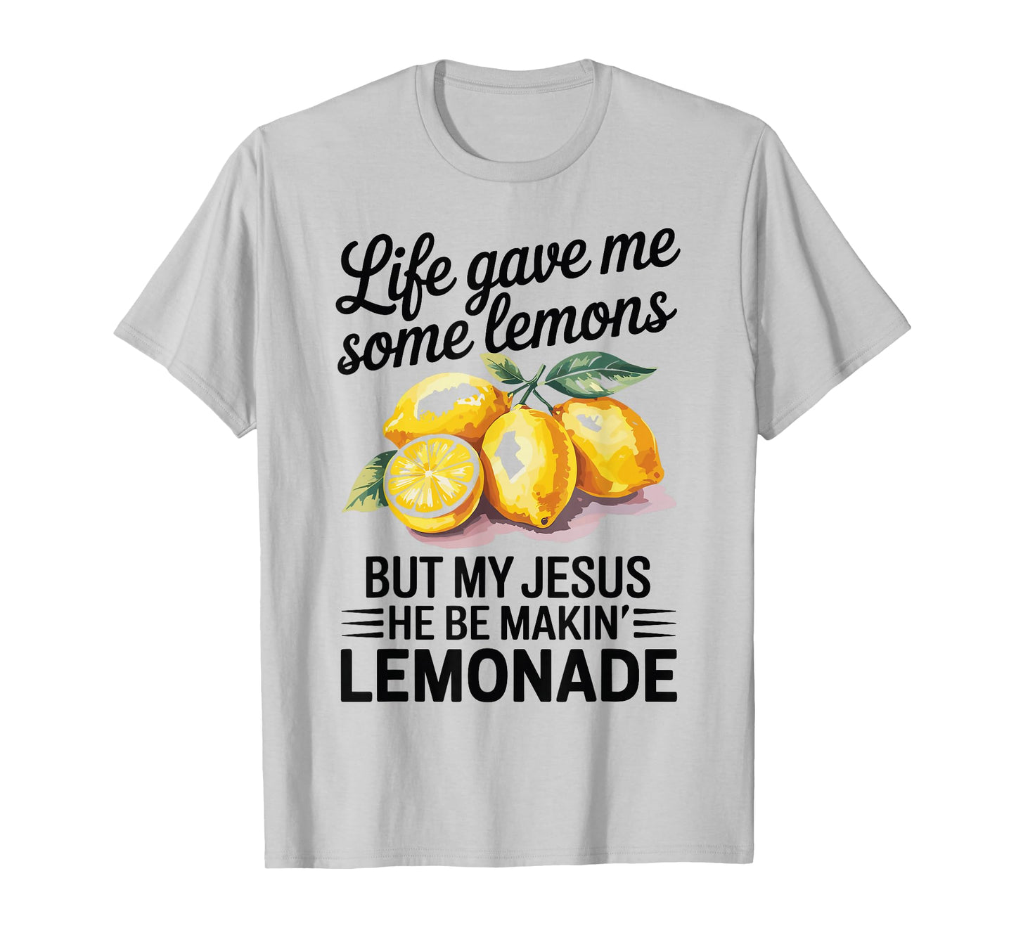 Life Gave Me Some Lemons But My Jesus Christian Lemonade T-Shirt