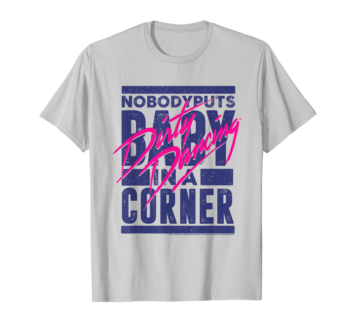 Dirty Dancing Nobody Puts Baby In A Corner Johnny Quote T-Shirt