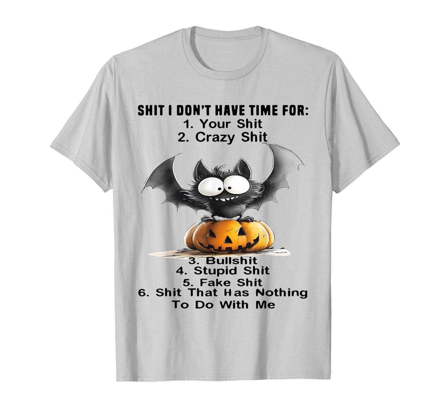 Shit I Don't Have Time for: Your Shit Crazy Shit Bullshit T-Shirt
