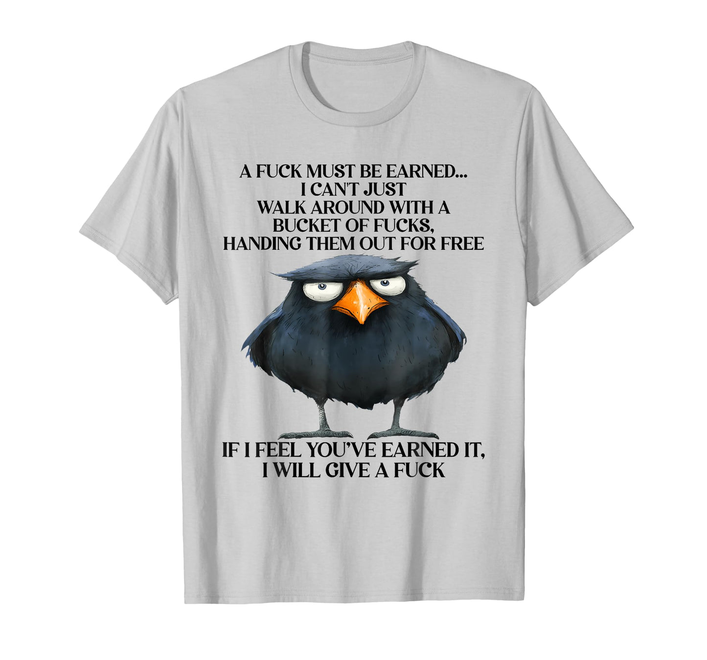 Raven A Fuck Must Be Earned I Can'T Just Walk Around With T-Shirt