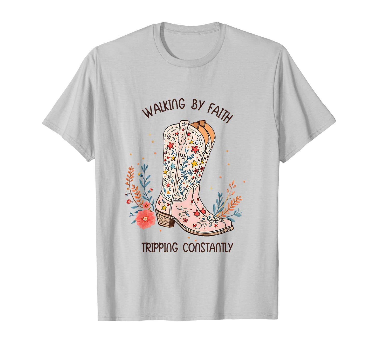 Walking By Faith Tripping Constantly Christian Western Boots T-Shirt
