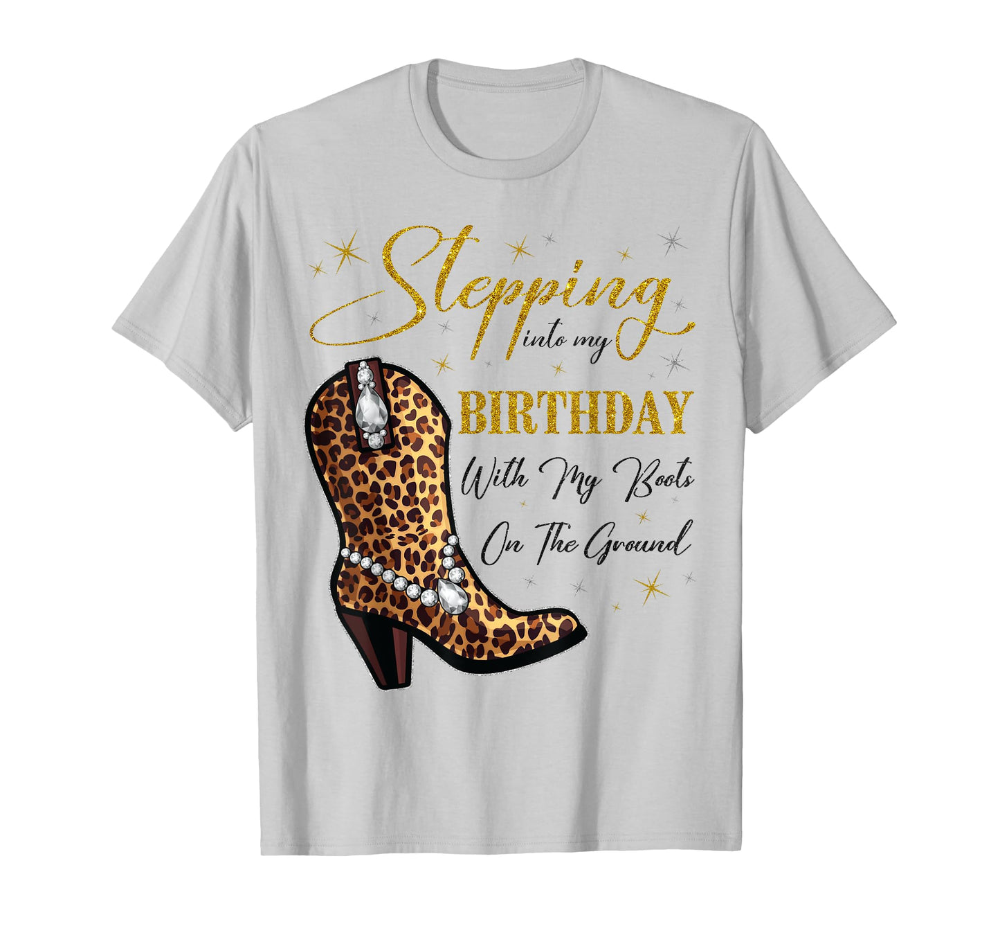 Stepping Into My Birthday with My Boots On The Ground T-Shirt