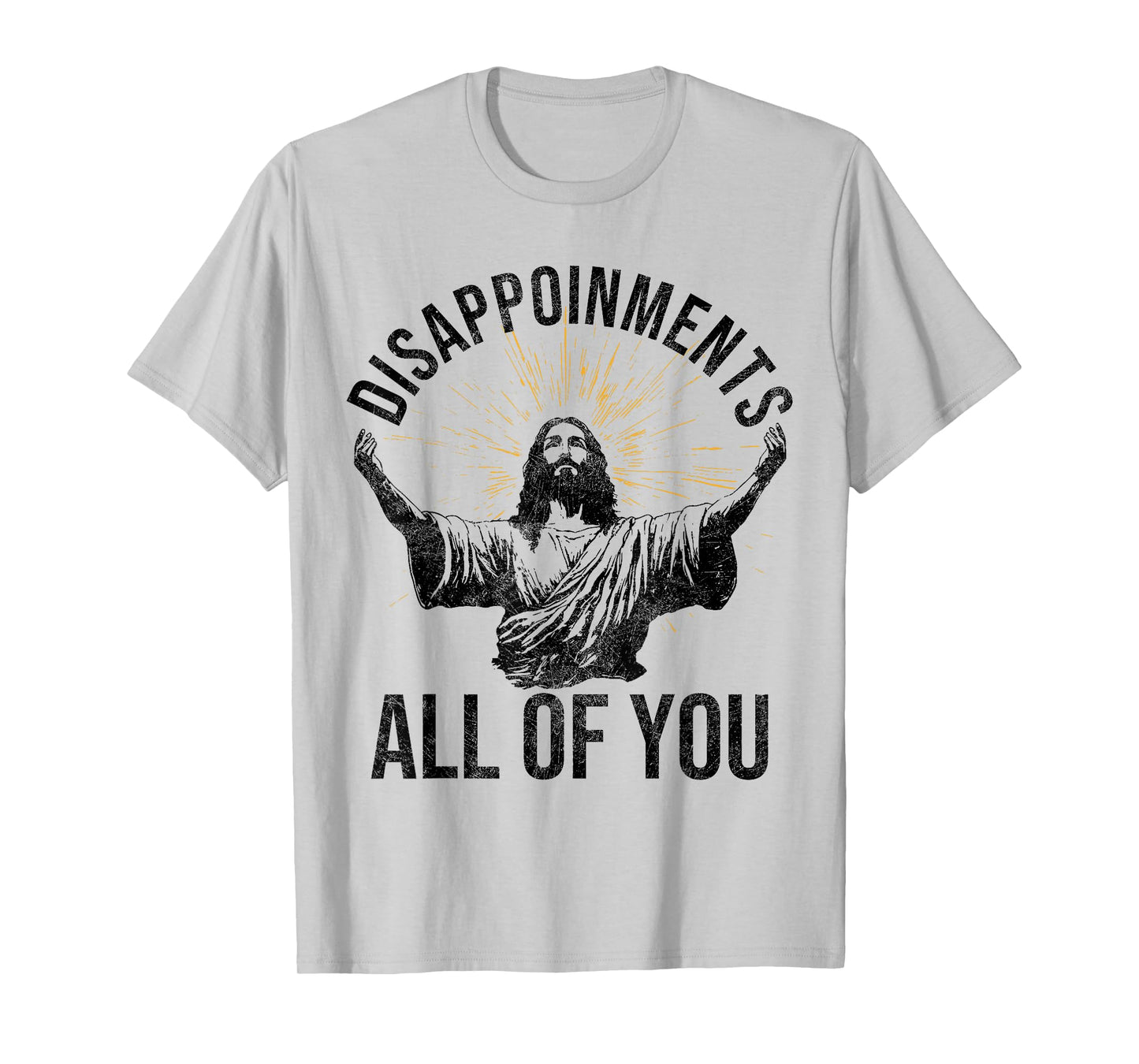 Funny Jesus Christian Clothing. Disappointments All Of You Sarcastic Christian Jesus Shirt - Grey, Unisex-Adults, Short Sleeve, T-Shirt, Small