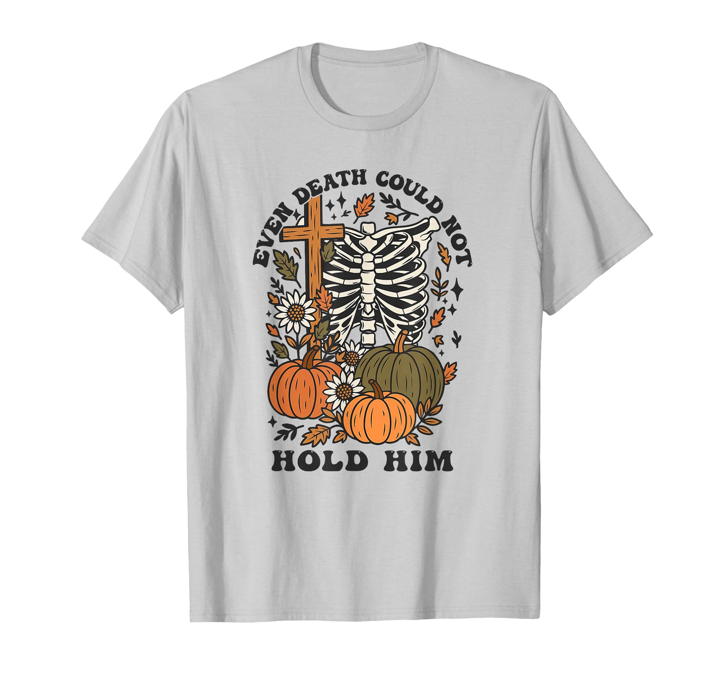 Even Death Could Not Hold Him, Christian Skeleton Pumpkin T-Shirt
