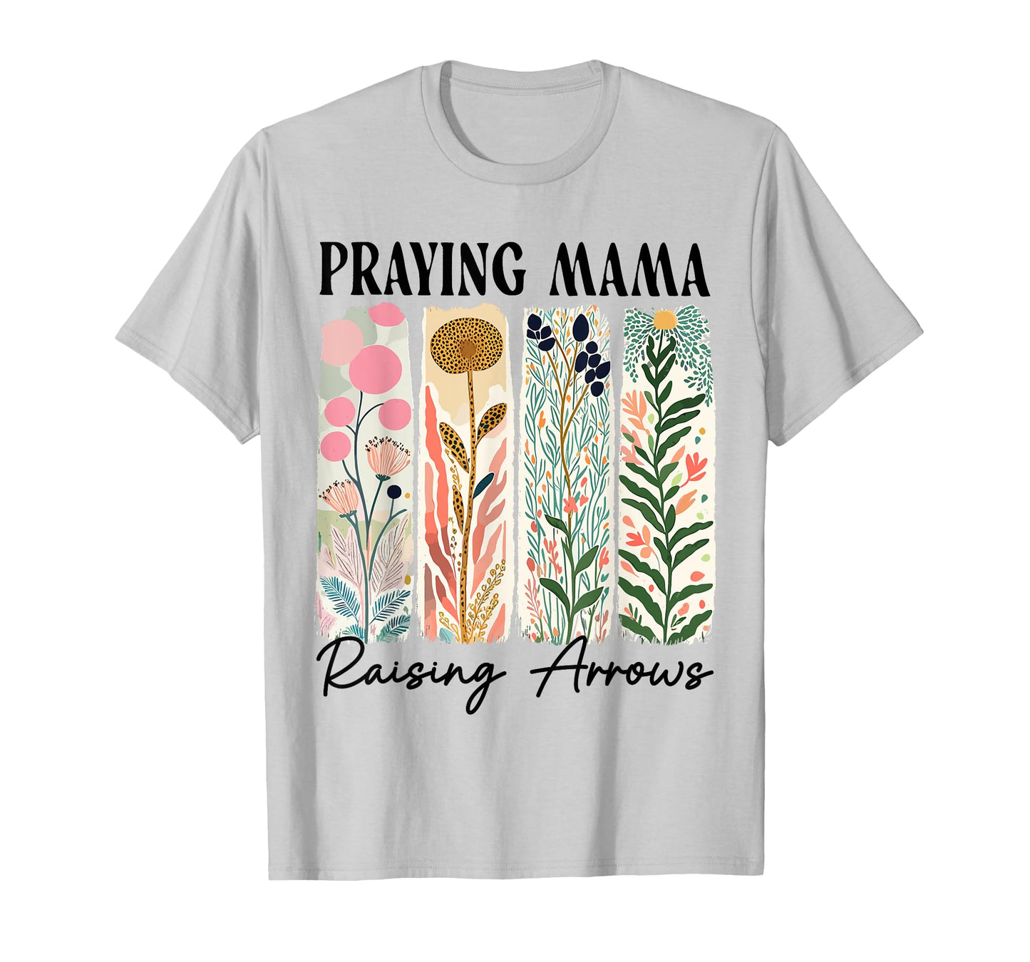 Praying Mama Raising Arrows Boho Floral Christian Mother Day T-Shirt