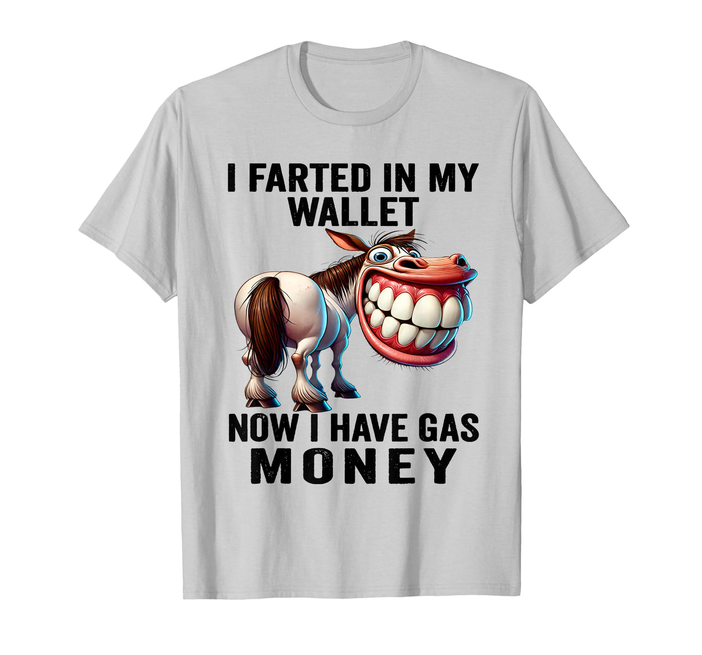 I Farted in My Wallet Now I Have Gas Money Funny Donkey T-Shirt