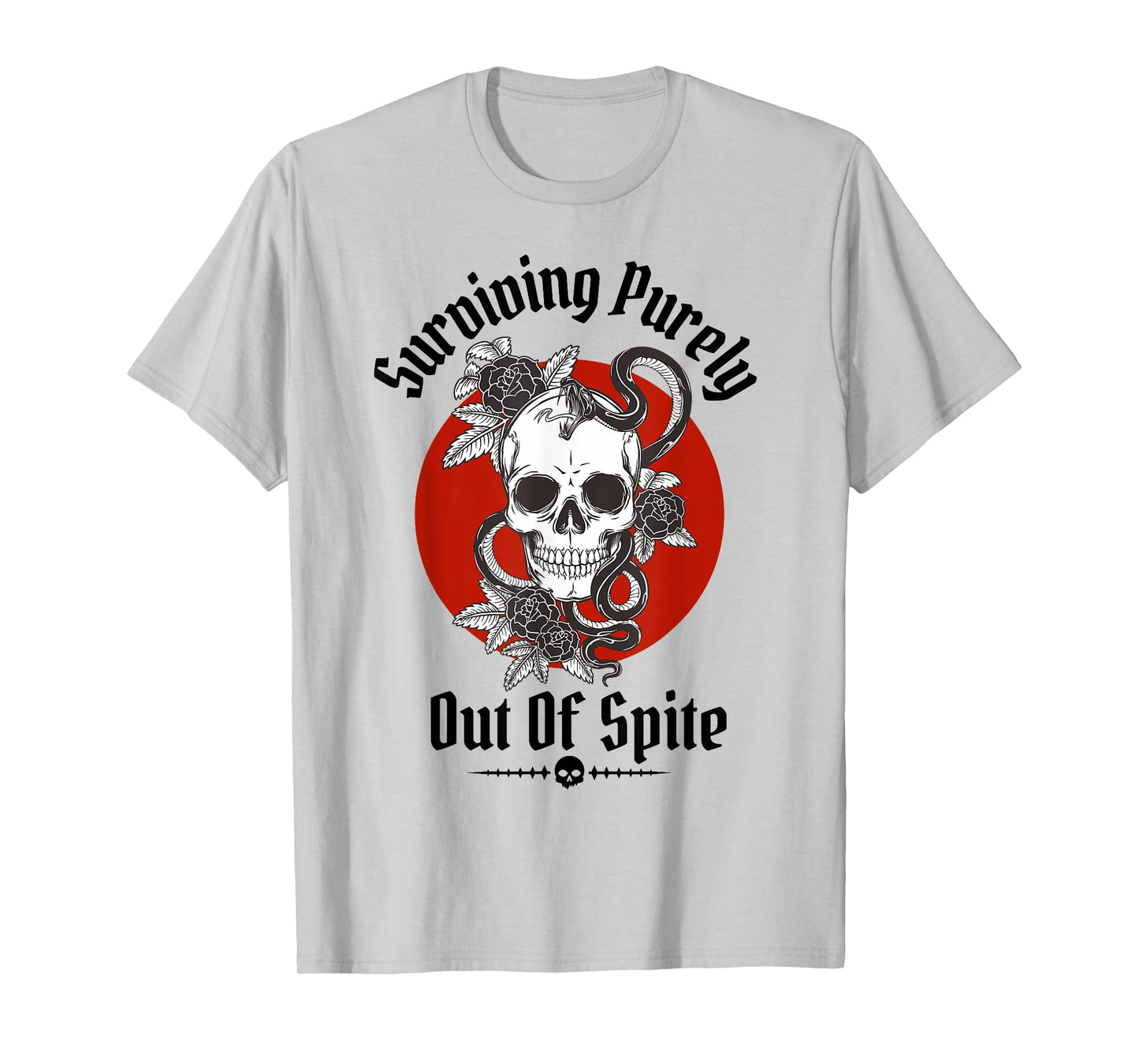 Skeleton Surviving Purely Out of Spite - Alive Out of Spite T-Shirt