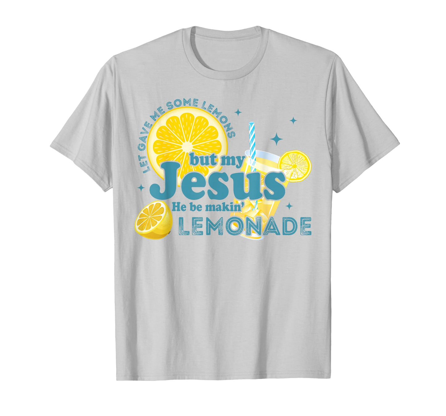 My Jesus Makes Lemonade – Christian Faith Inspirational T-Shirt