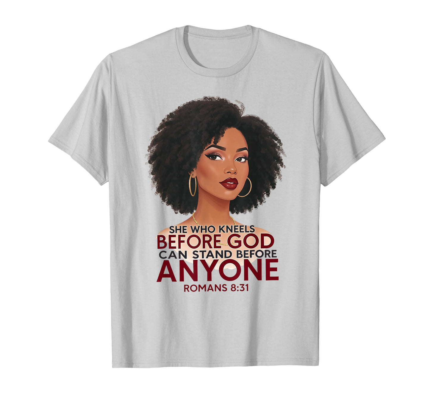 She Who Kneels Black Woman Afro Romans 8:31 Christian T-Shirt