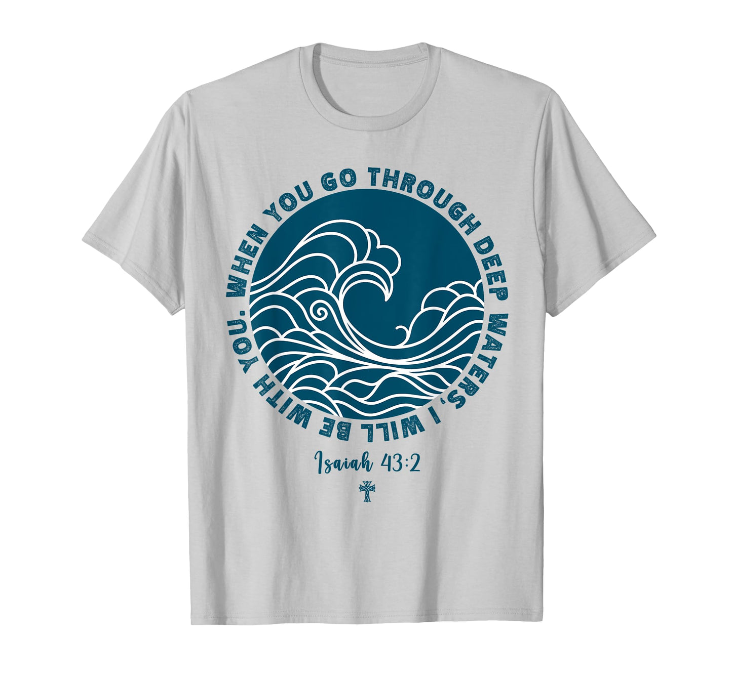 Isaiah 43:2 Christian Scripture Jesus Isaiah Ocean Waves T-Shirt