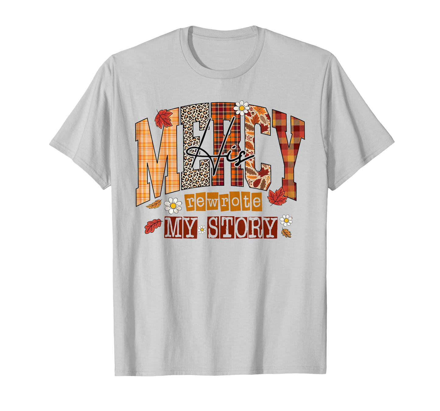 Christian Faith Jesus Quote Jesus His Mercy Rewrote My Story T-Shirt