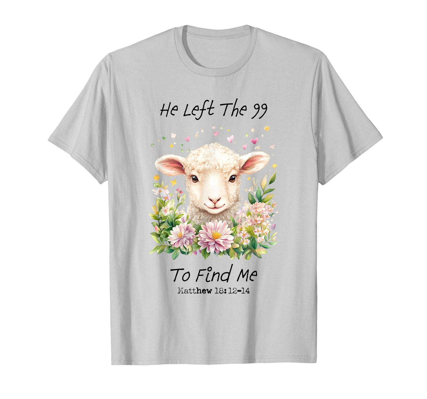 He Left The 99 To Find Me Christian Catholic Jesus Bible T-Shirt