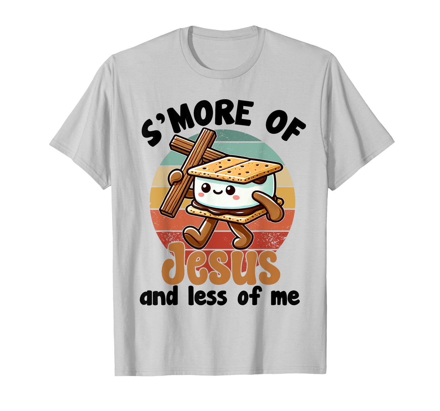 S'more of Jesus and Less of Me Funny Christian T-Shirt