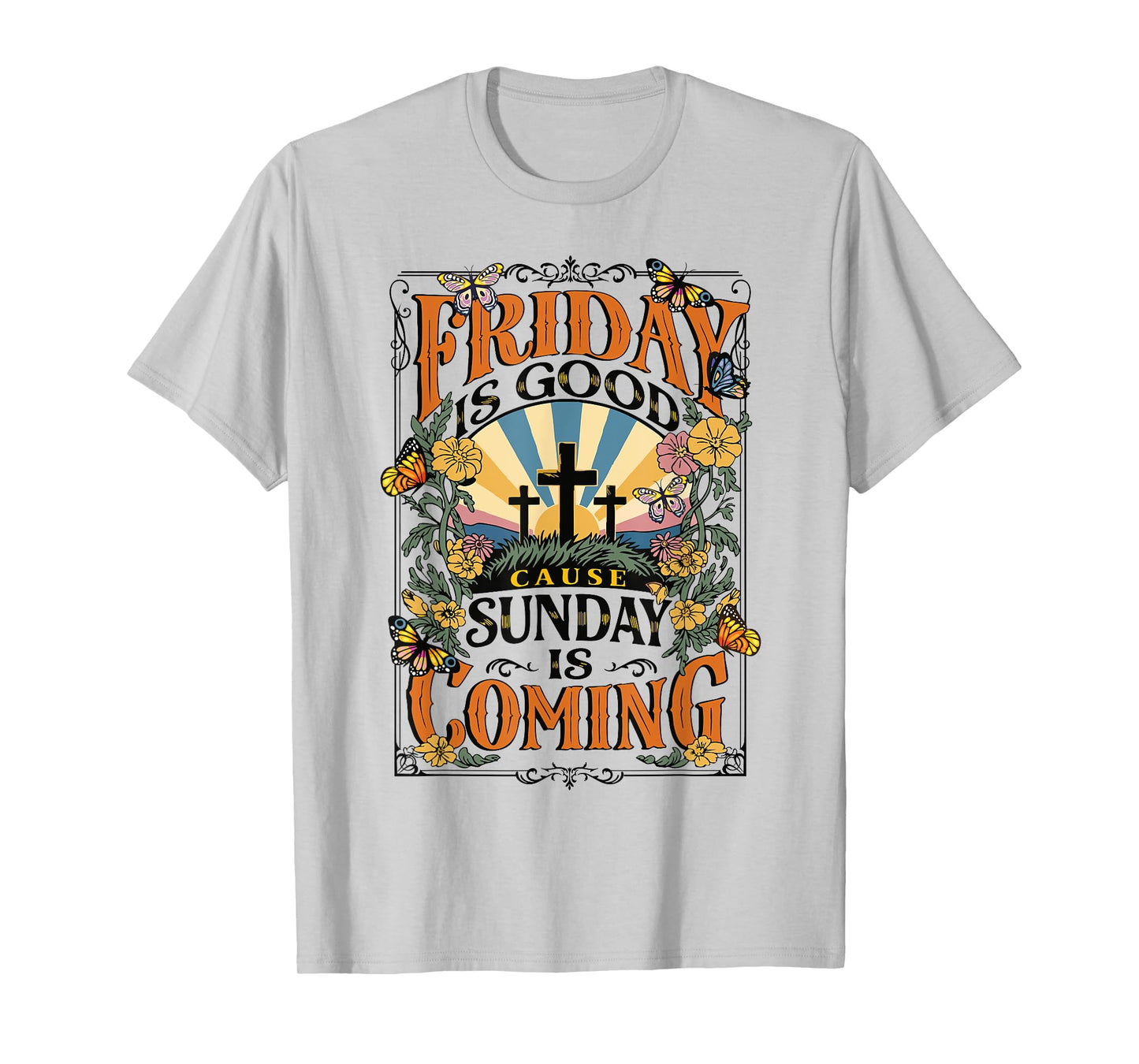 Friday Is Good Cause Sunday Jesus Is Coming Christian Easter T-Shirt