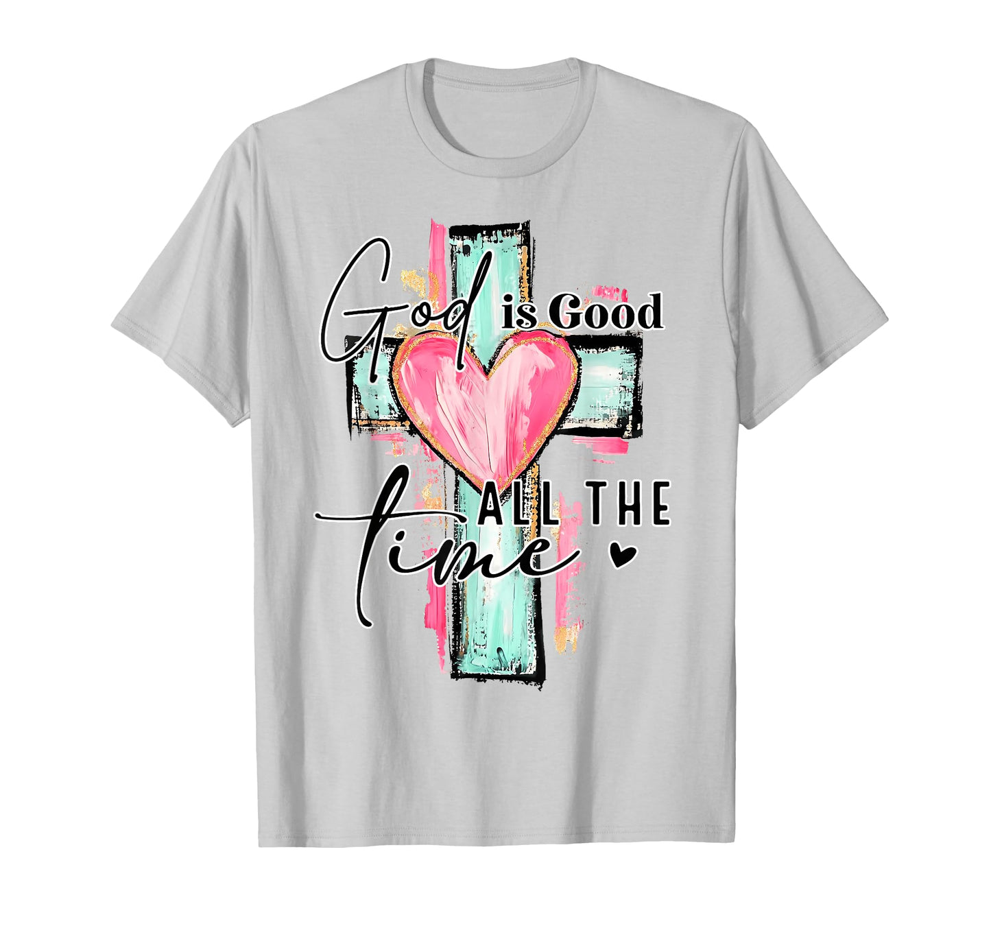 God Is Good All TheTime Cross Christian Jesus Religious T-Shirt