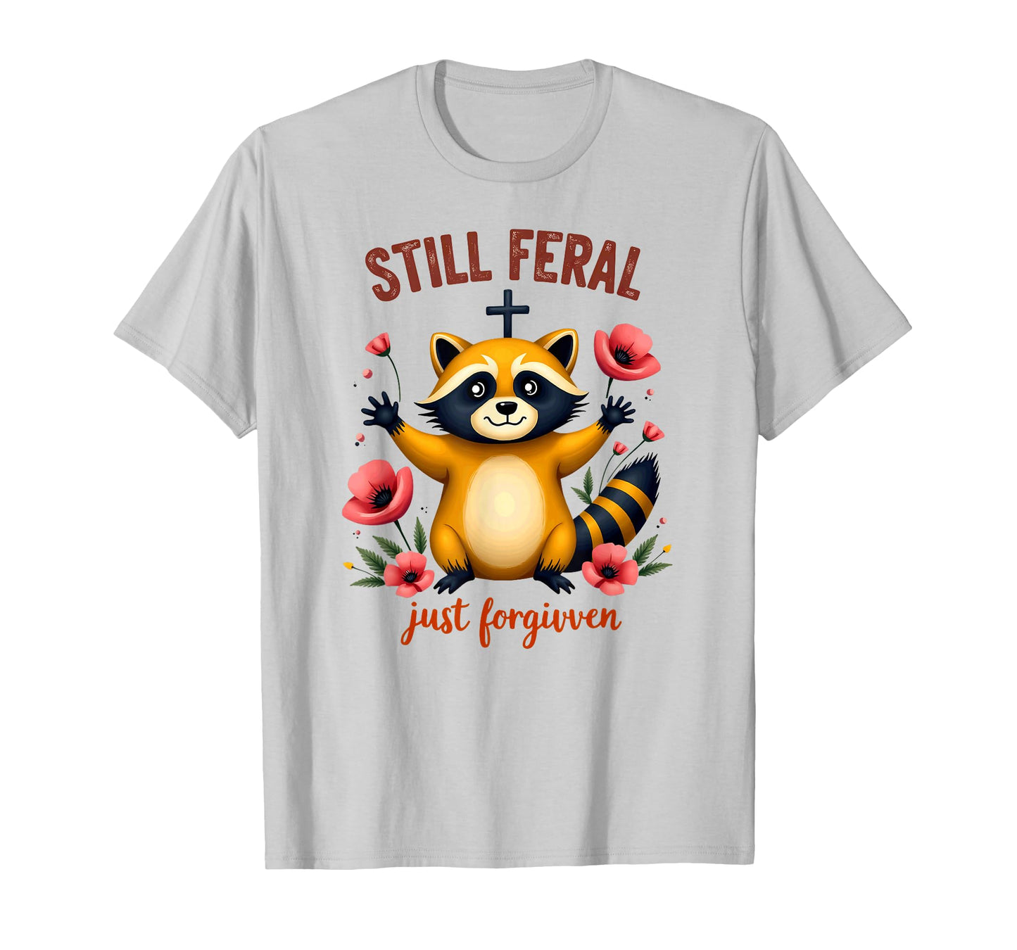 Christian Faith Raccoon Still Feral Just Forgiven T-Shirt