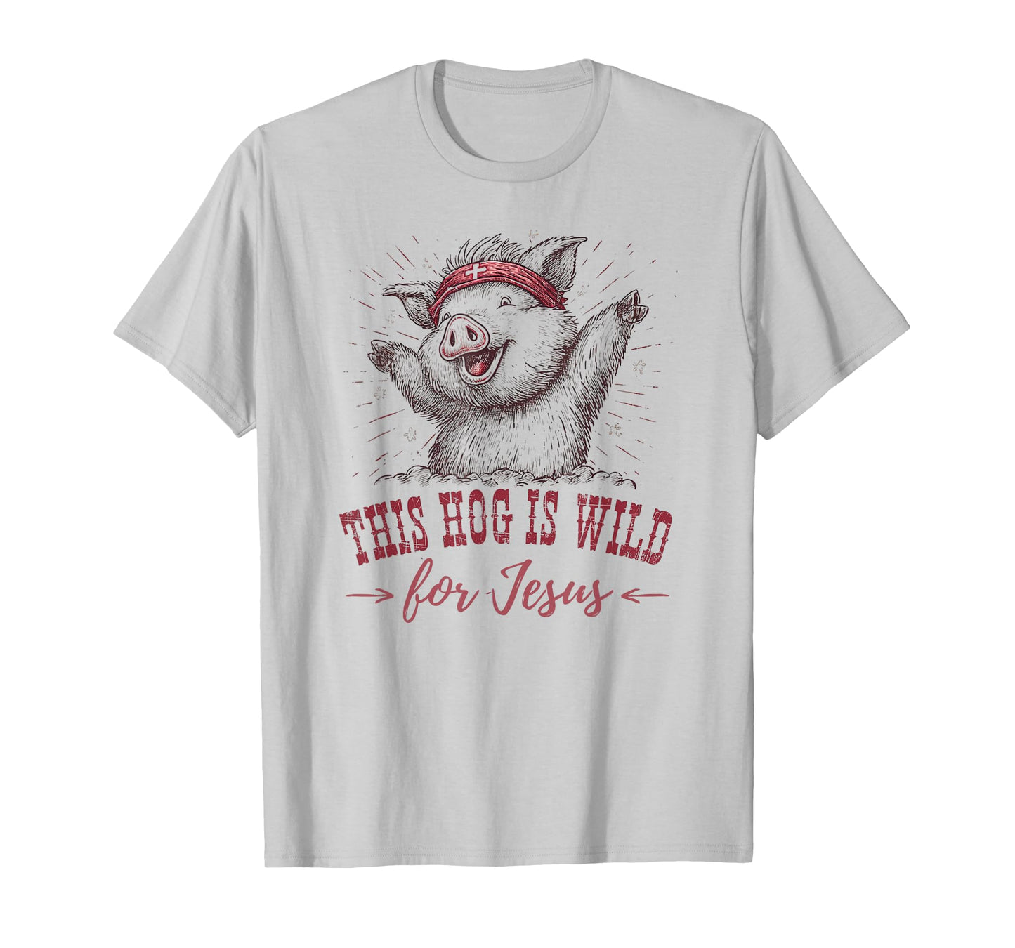 This Hog Is Wild for Jesus Wear for Christian Women T-Shirt